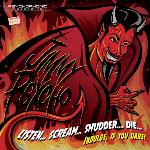 Jimmy Psycho: Listen...Scream...Shudder...Die...
