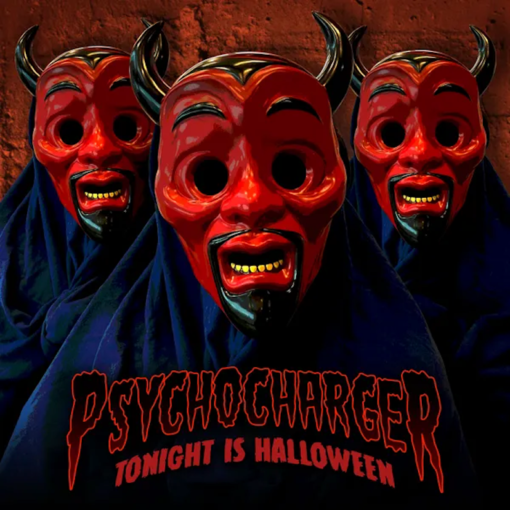 Psycho Charger: “Tonight is Halloween”!