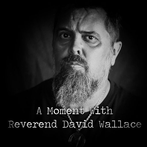 The Demented1: A Moment with Reverend David Wallace
