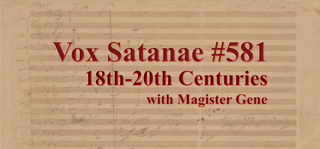 Vox Satanae - Episode #581: 18th-20th Centuries with Magister Gene.