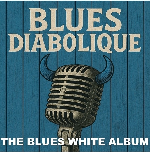 Blues Diabolique Episode #005: The Blues White Album.