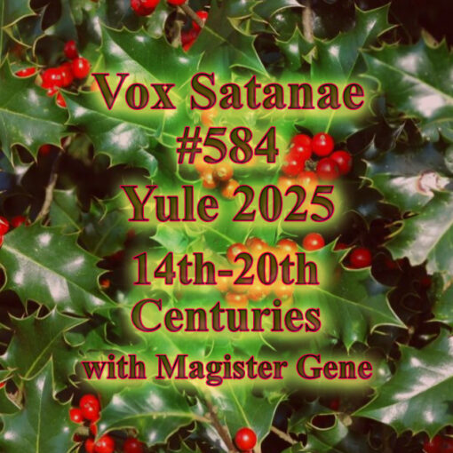 Vox Satanae - Episode #584 - Yule 2025 - 14th-20th Centuries.
